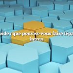 Réponse rapide : que pouvez-vous faire légalement aux intrus